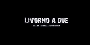 La_docuserie_%22Livorno_a_Due%22%3A_